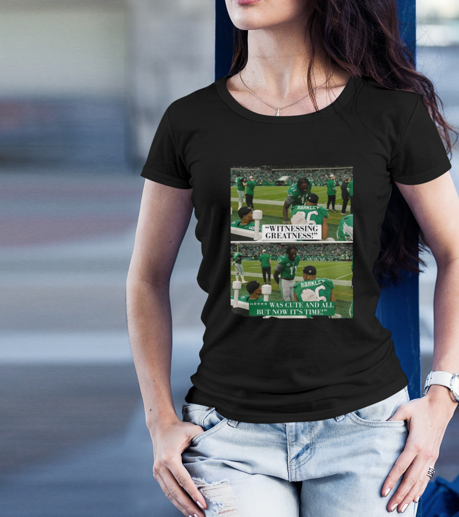 Philadelphia Eagles Witnessing Greatness Barkley Now It’s Time T-Shirt