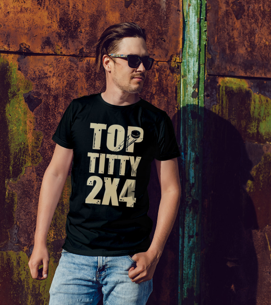 Sotastickco Top Titty 2X4 T-Shirt