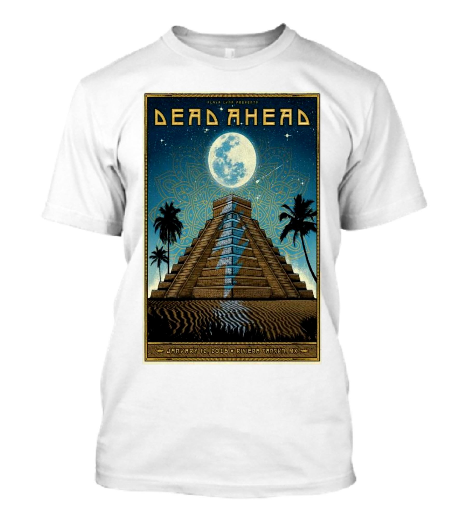 Dead Ahead Riviera Cancun January 12 2025 Tour Moonlit Pyramid Palms T-Shirt