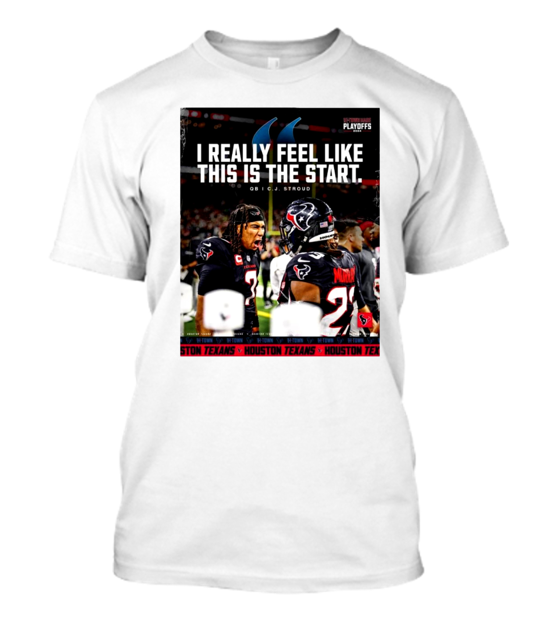 Houston Texans QB C J Stroud I Really Feel Like This Is The Start H-Town Playoffs T-Shirt