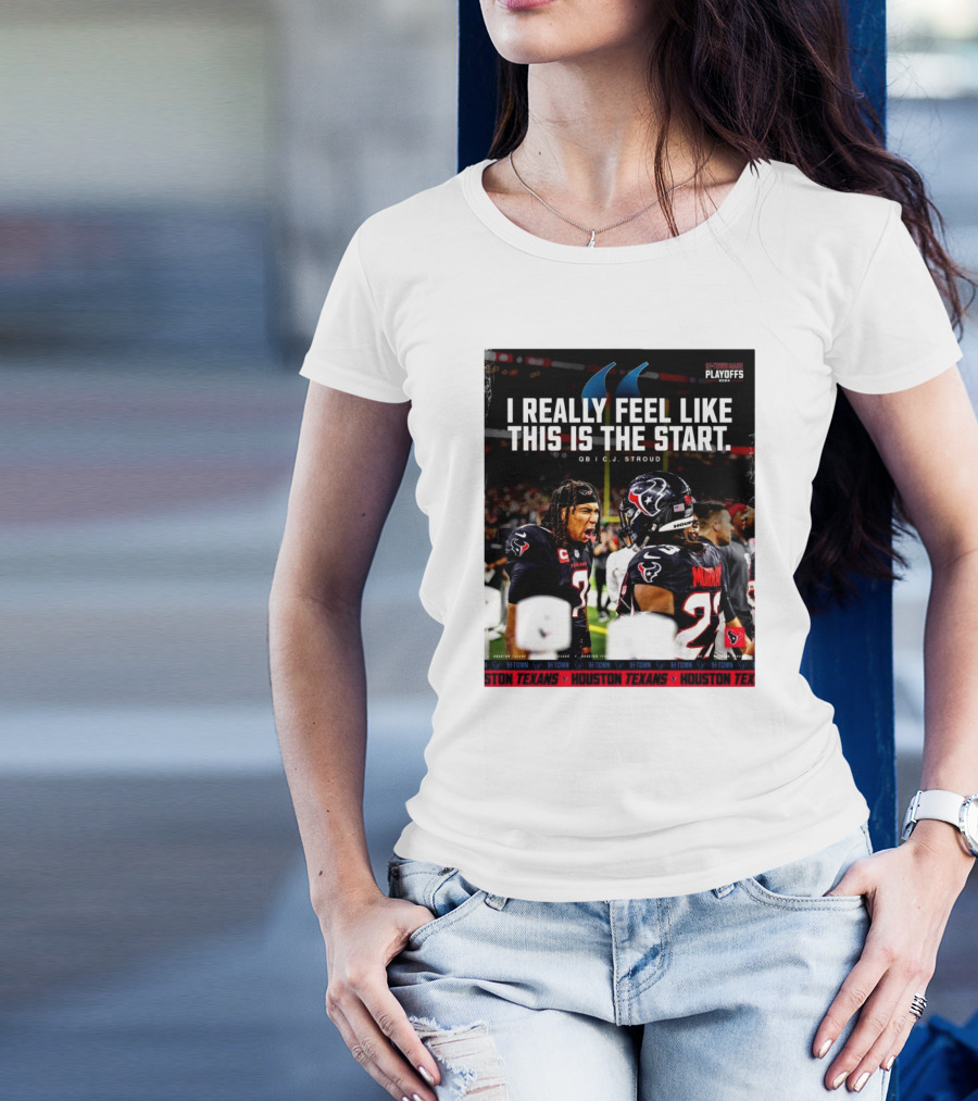 Houston Texans QB C J Stroud I Really Feel Like This Is The Start H-Town Playoffs T-Shirt