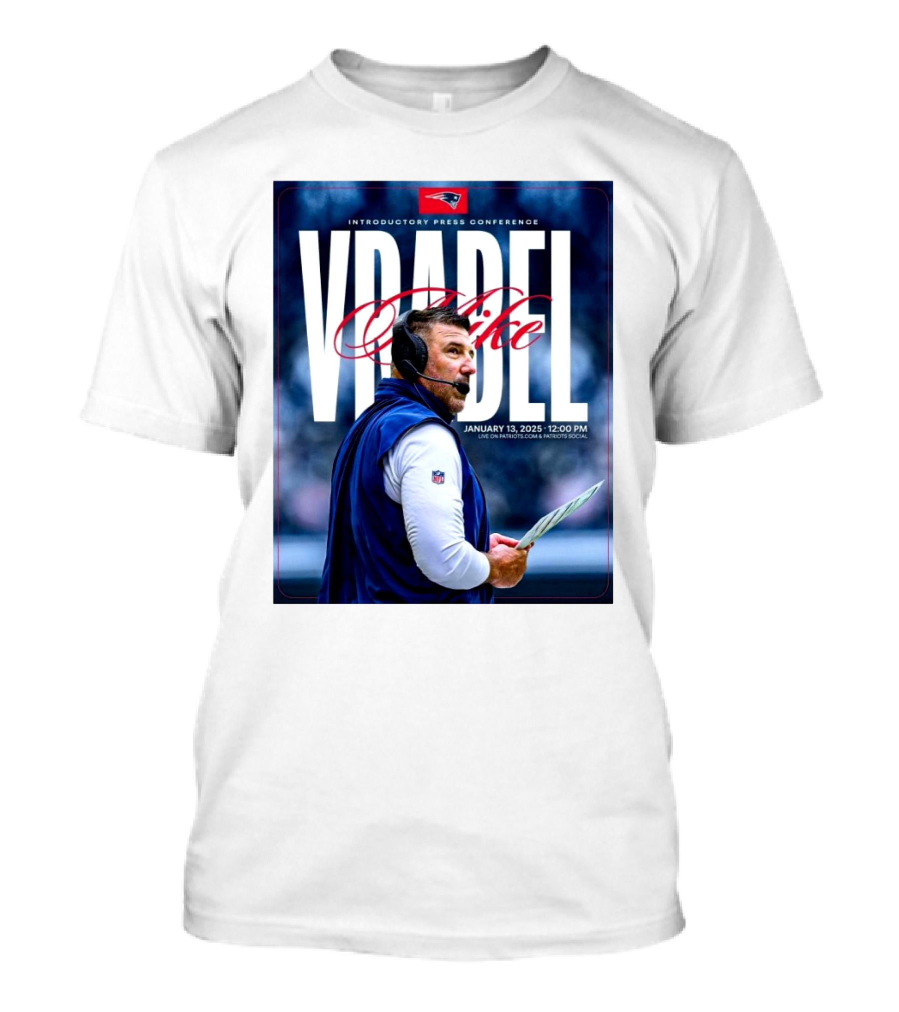 New England Patriots Introductory Press Conference Mike Vrabel January 13 2025 12:00 PM T-Shirt