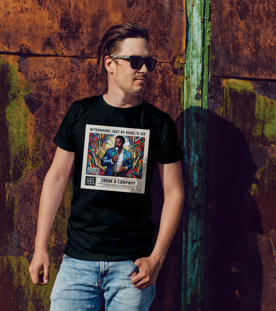 Afterhourz Jazz At Kegel’s Inn Featuring Aaron Crook Crook And Company Saturday February 1 T-Shirt