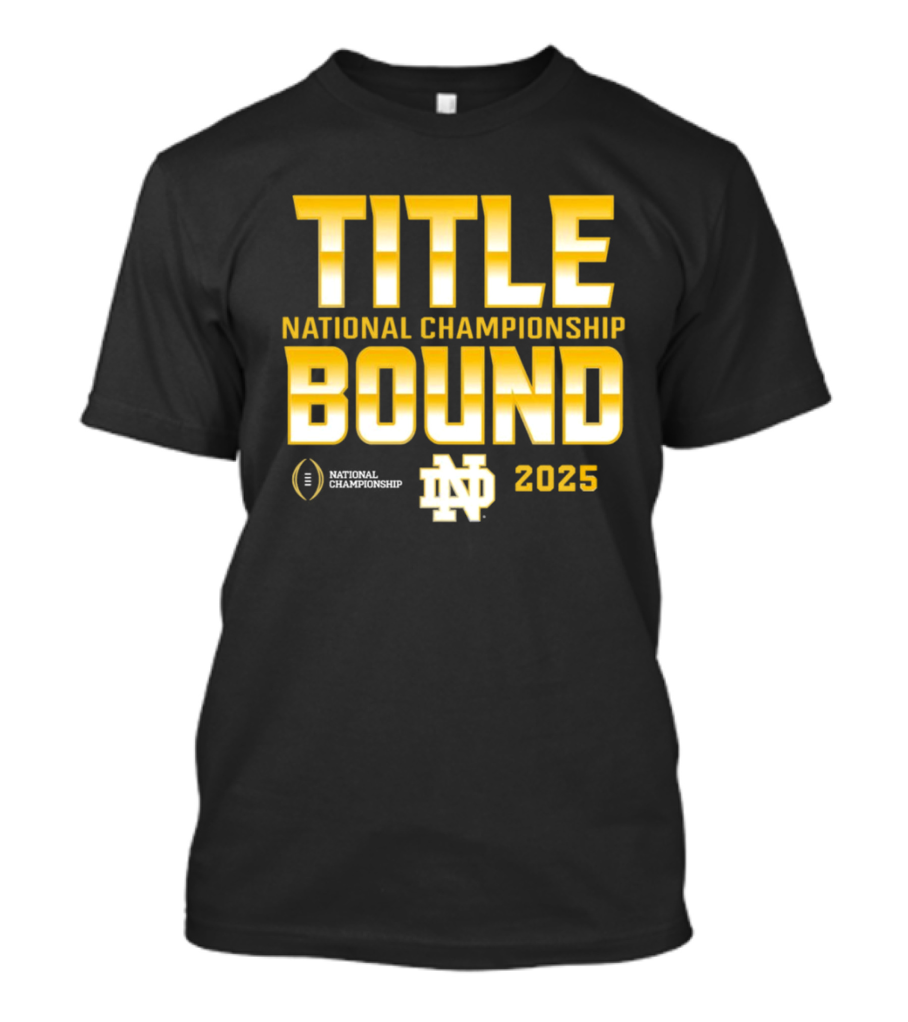 Notre Dame Title Bound National Championship 2025 T-Shirt