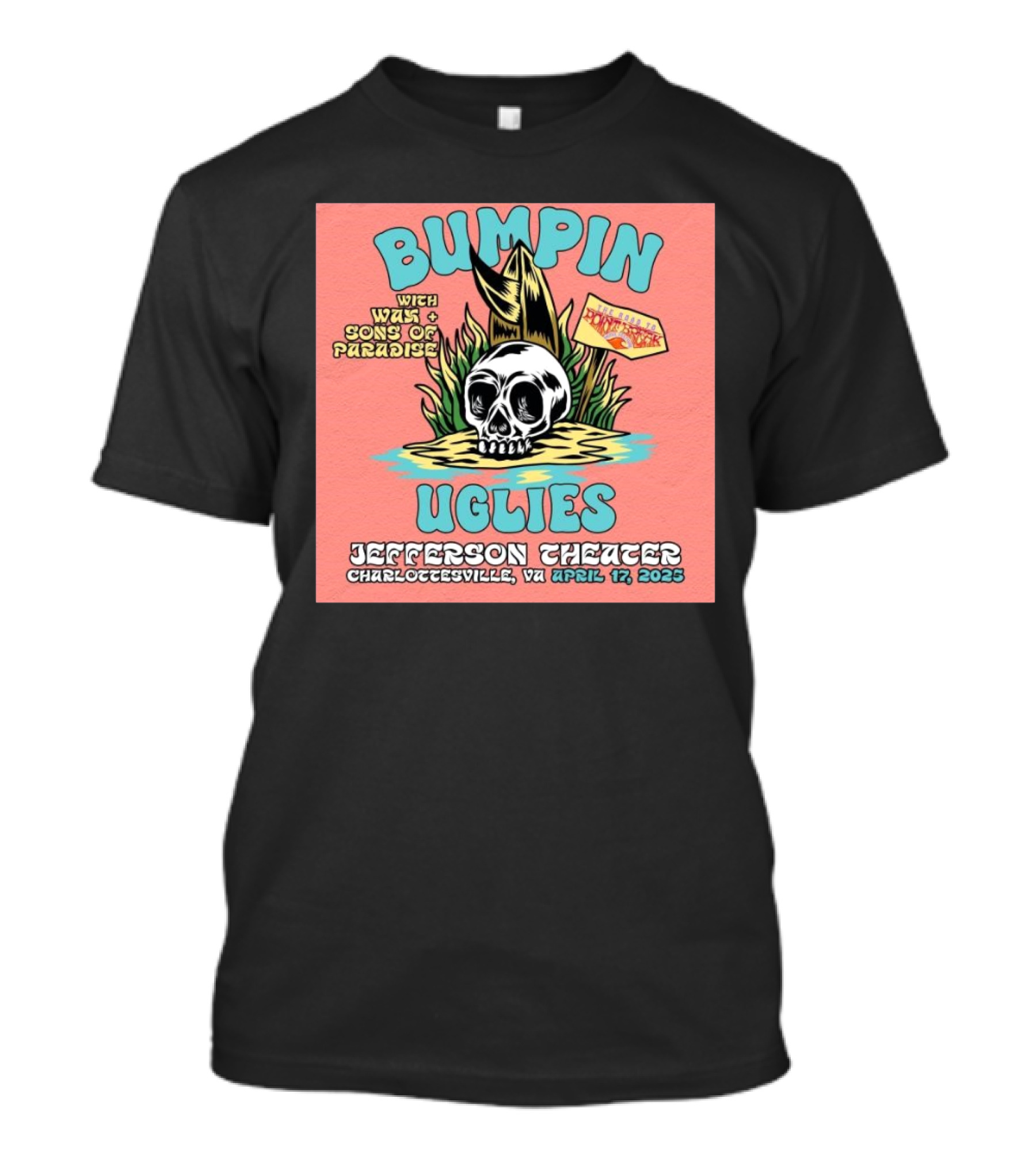 Bumpin Uglies With Was And Sons Of Paradise Jefferson Theater Charlottesville April 17 2025 T-Shirt