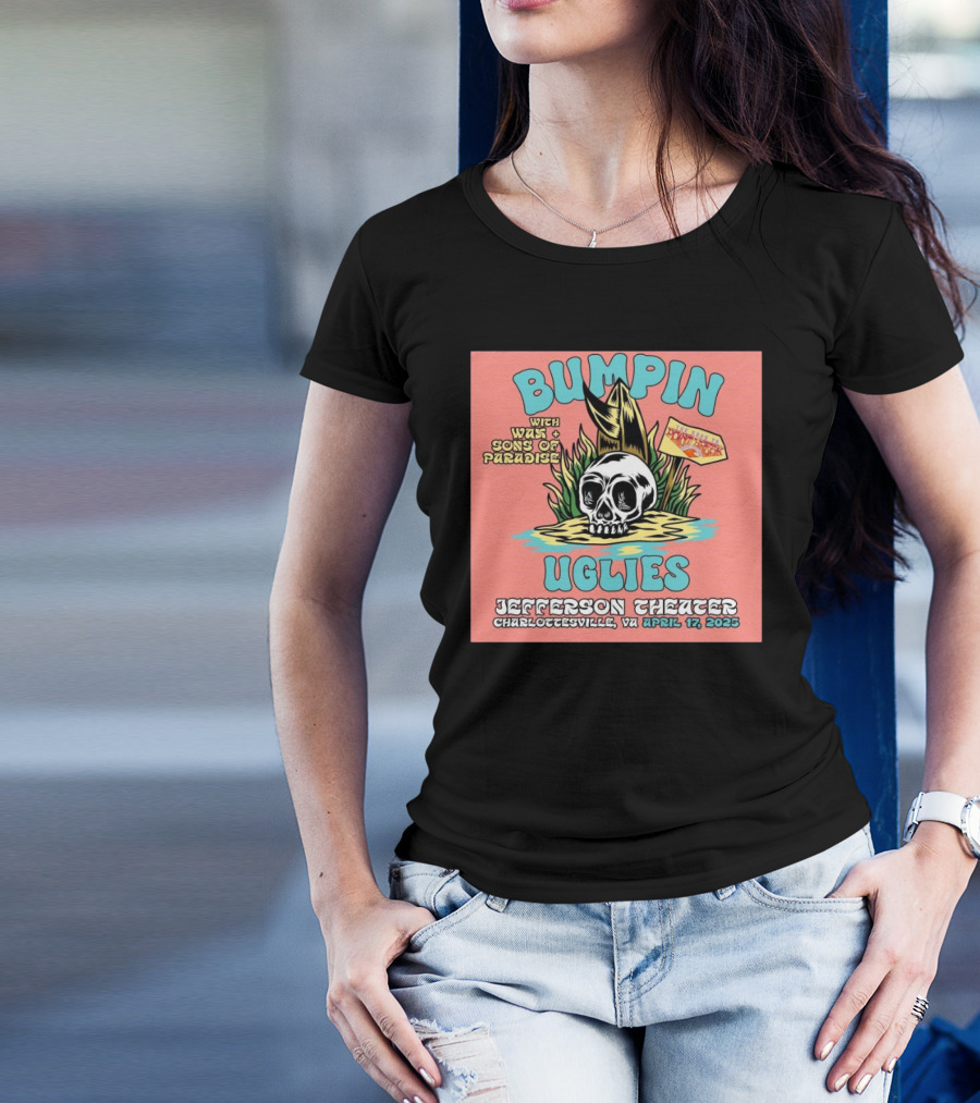 Bumpin Uglies With Was And Sons Of Paradise Jefferson Theater Charlottesville April 17 2025 T-Shirt