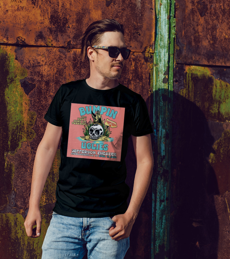 Bumpin Uglies With Was And Sons Of Paradise Jefferson Theater Charlottesville April 17 2025 T-Shirt