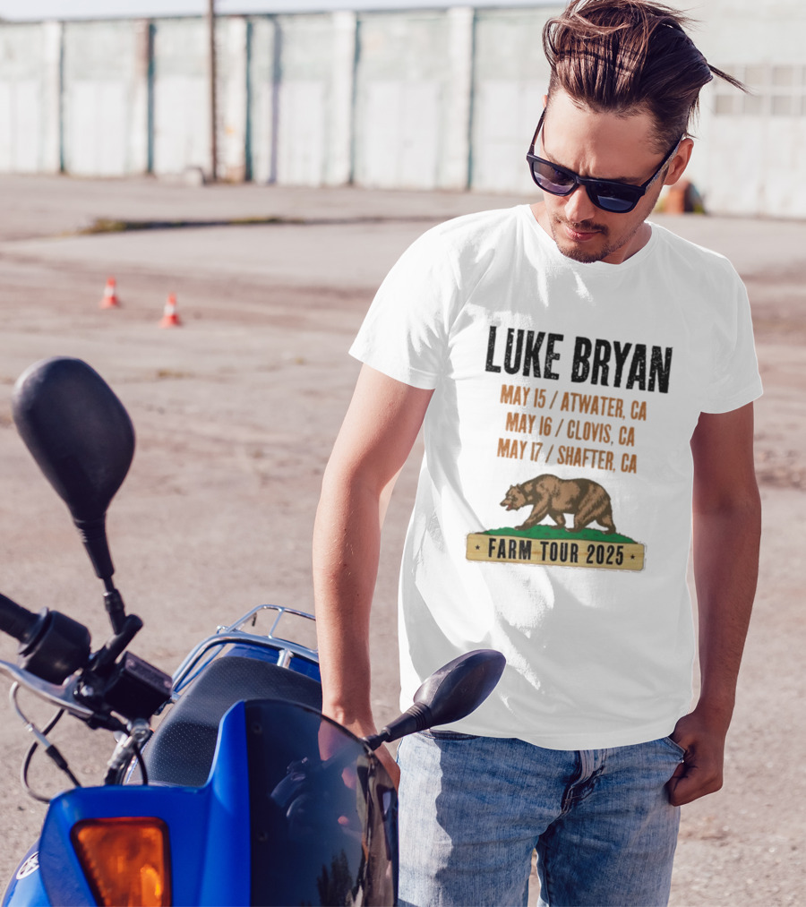 Luke Bryan Farm Tour 2025 May 15 Atwater CA May 16 Clovis CA May 17 Shafter CA Bear T-Shirt