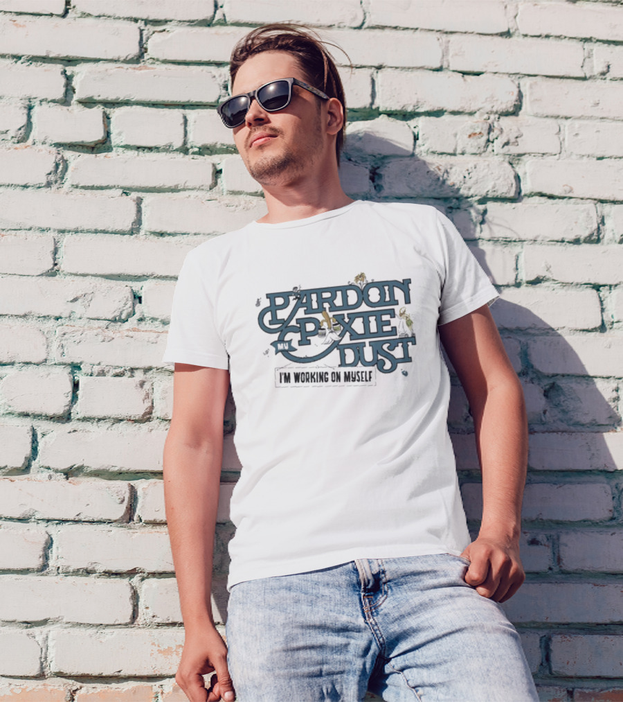 The Lost Bros Pardon My Pixie Dust I’m Working On Myself T-Shirt