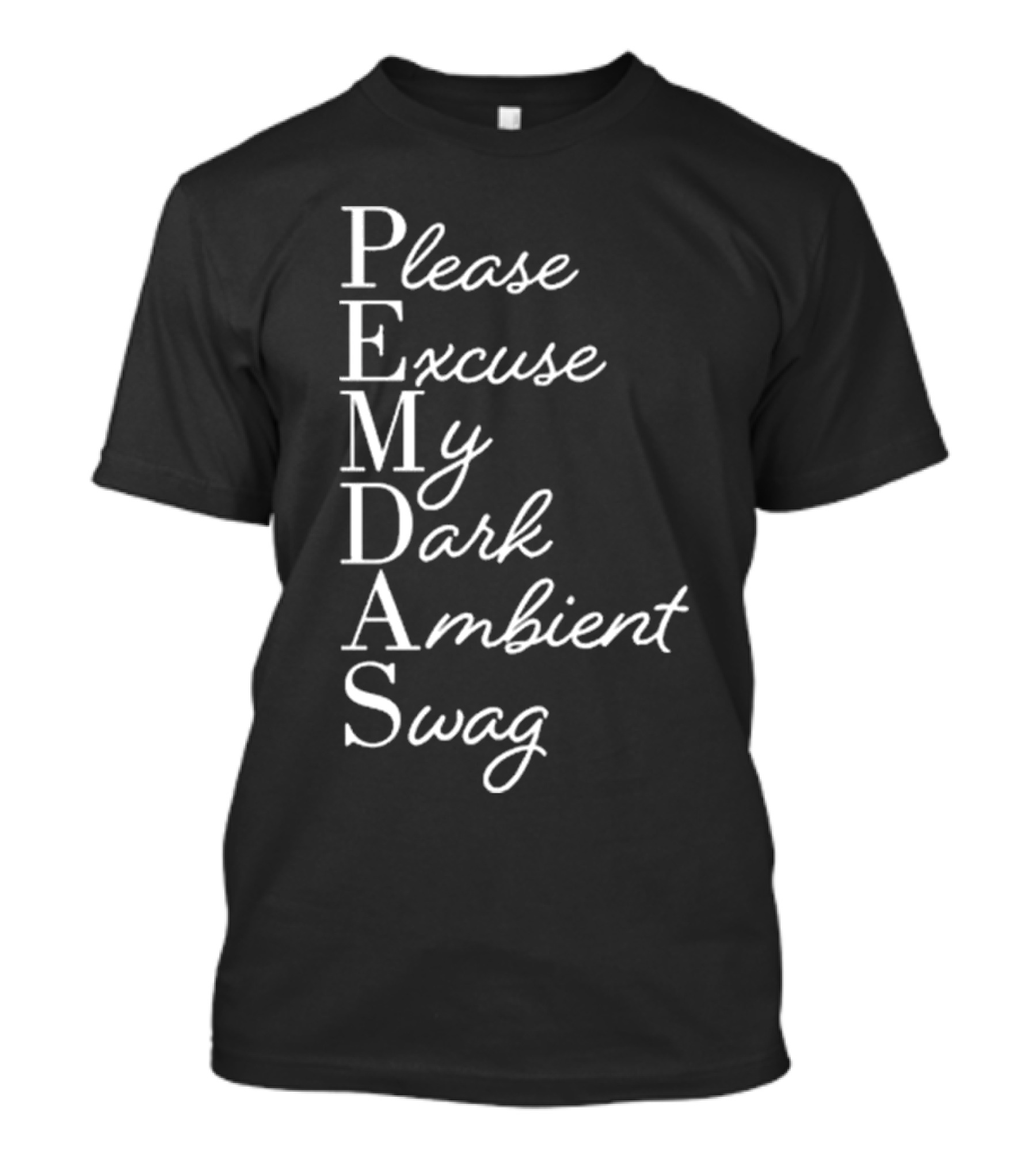 Please Excuse My Dark Ambient Swag I Love Coil PEMDAS T-Shirt