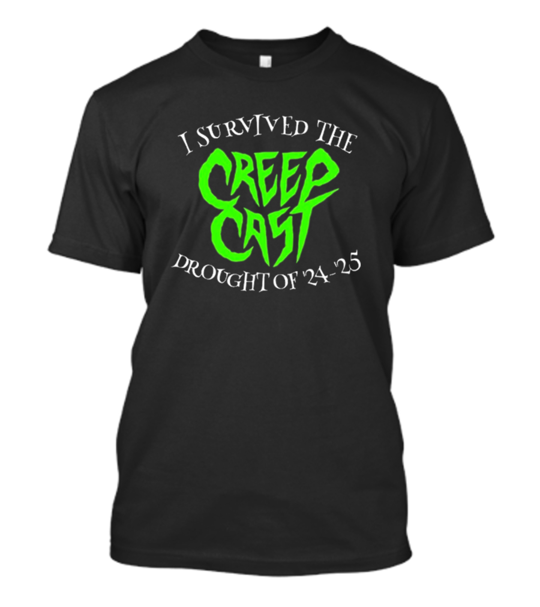 I Survived The CreepCast Drought '24 – '25 T-Shirt