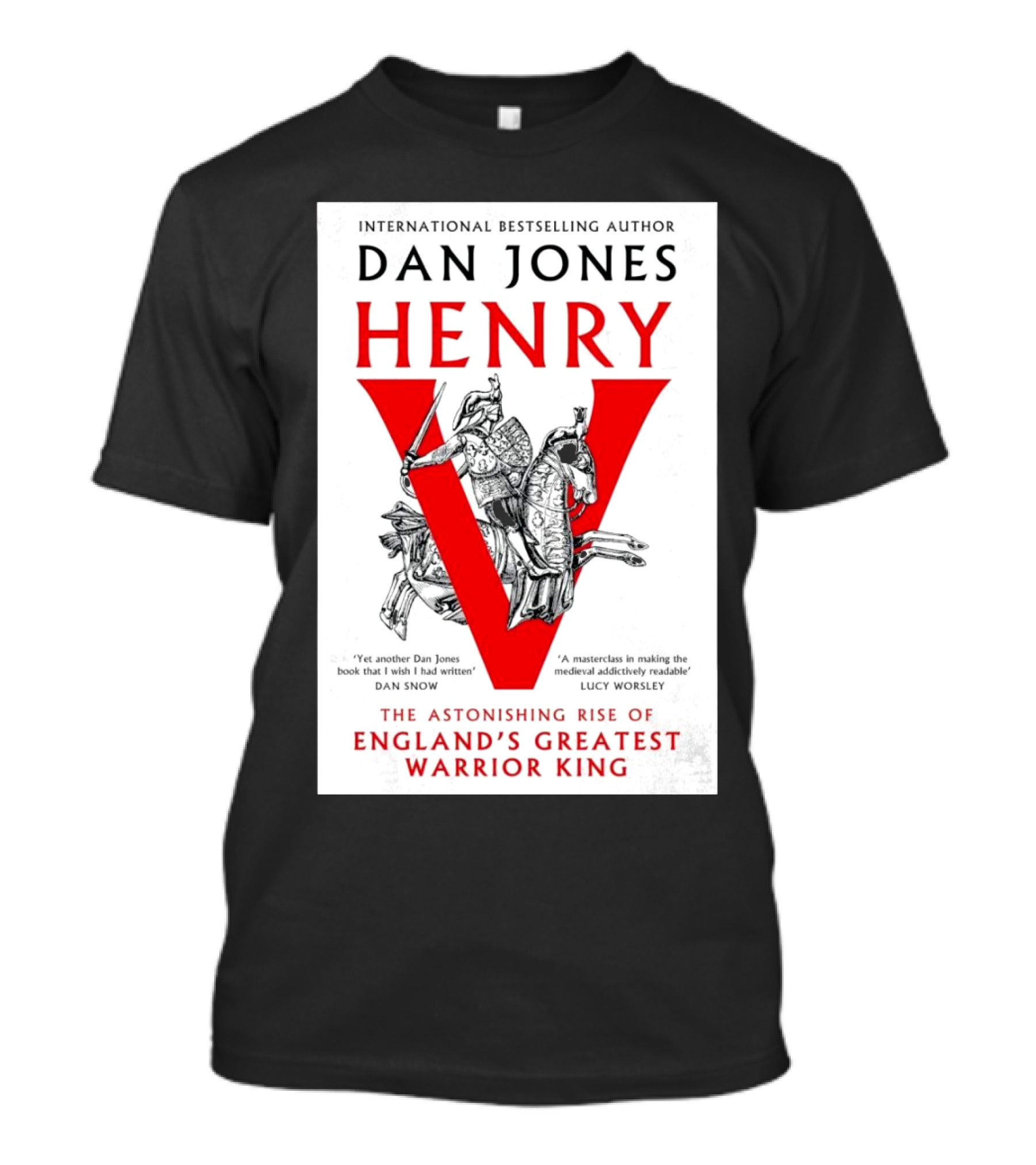 International Bestselling Author Dan Jones Henry The Astonishing Rise Of England’s Greatest Warrior King T-Shirt