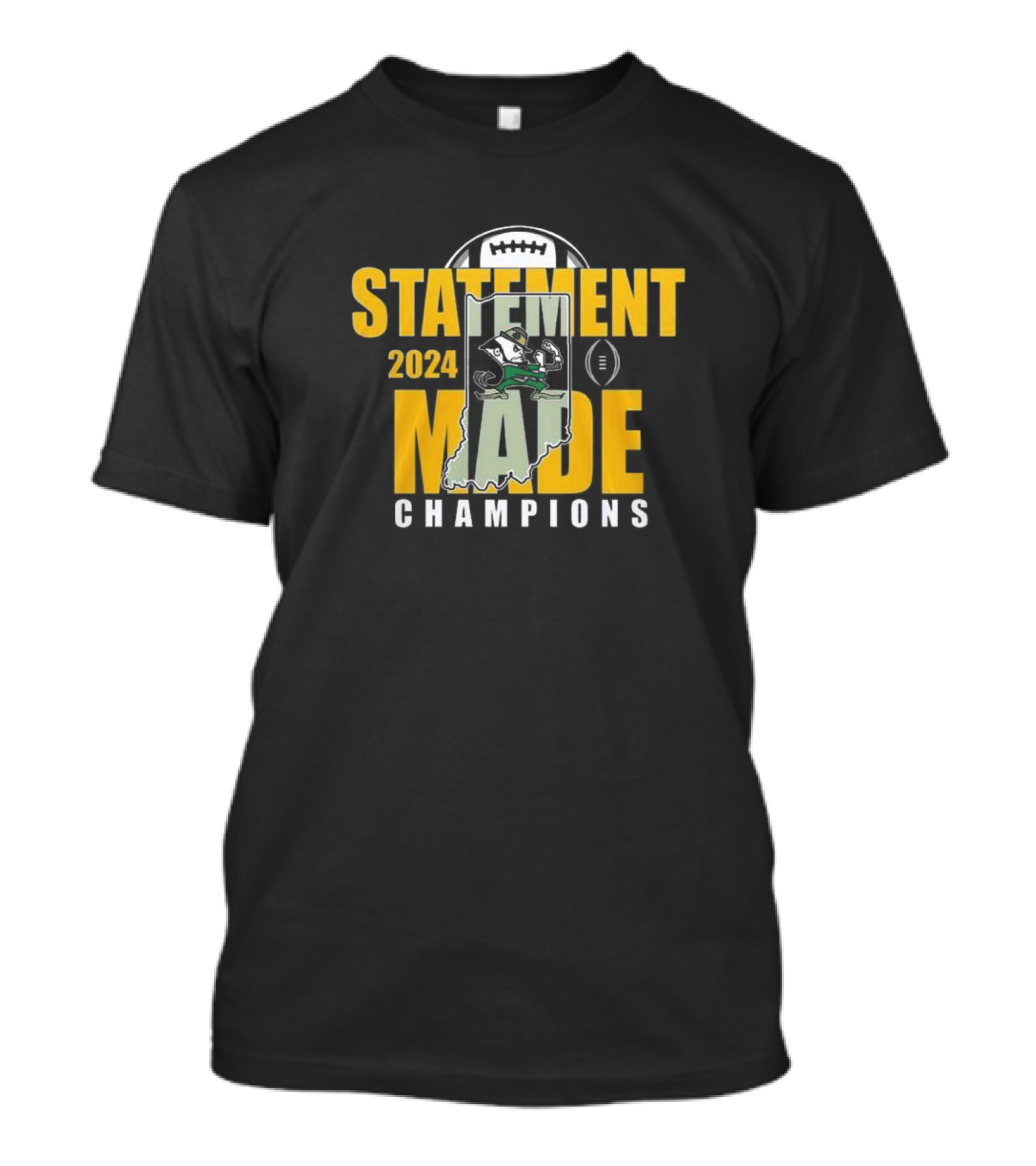 Statement Made 2024 Champions Notre Dame Fighting Irish Football T-Shirt