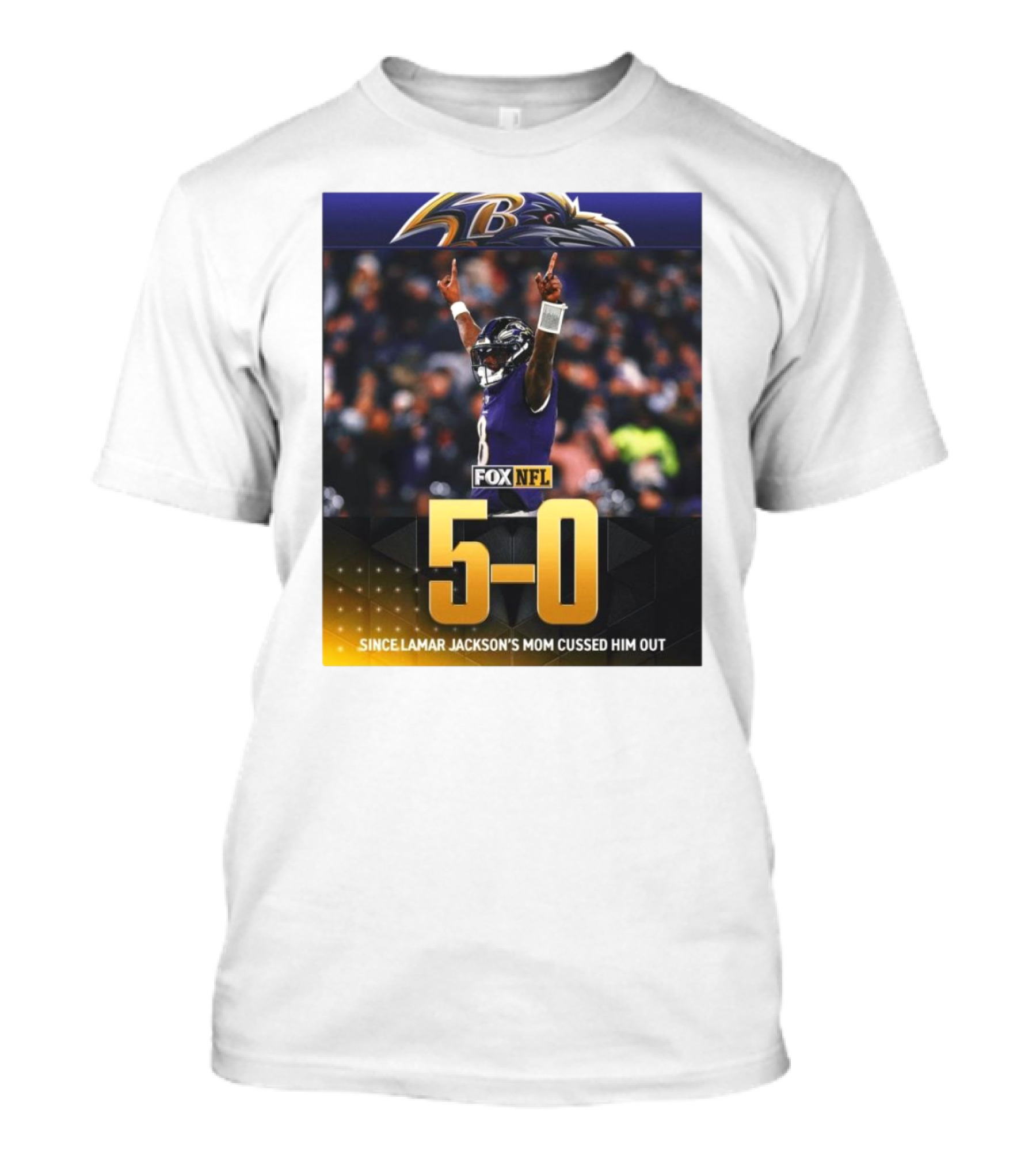 Baltimore Ravens 5-0 Since Lamar Jackson's Mom Cussed Him Out FOX NFL T-Shirt