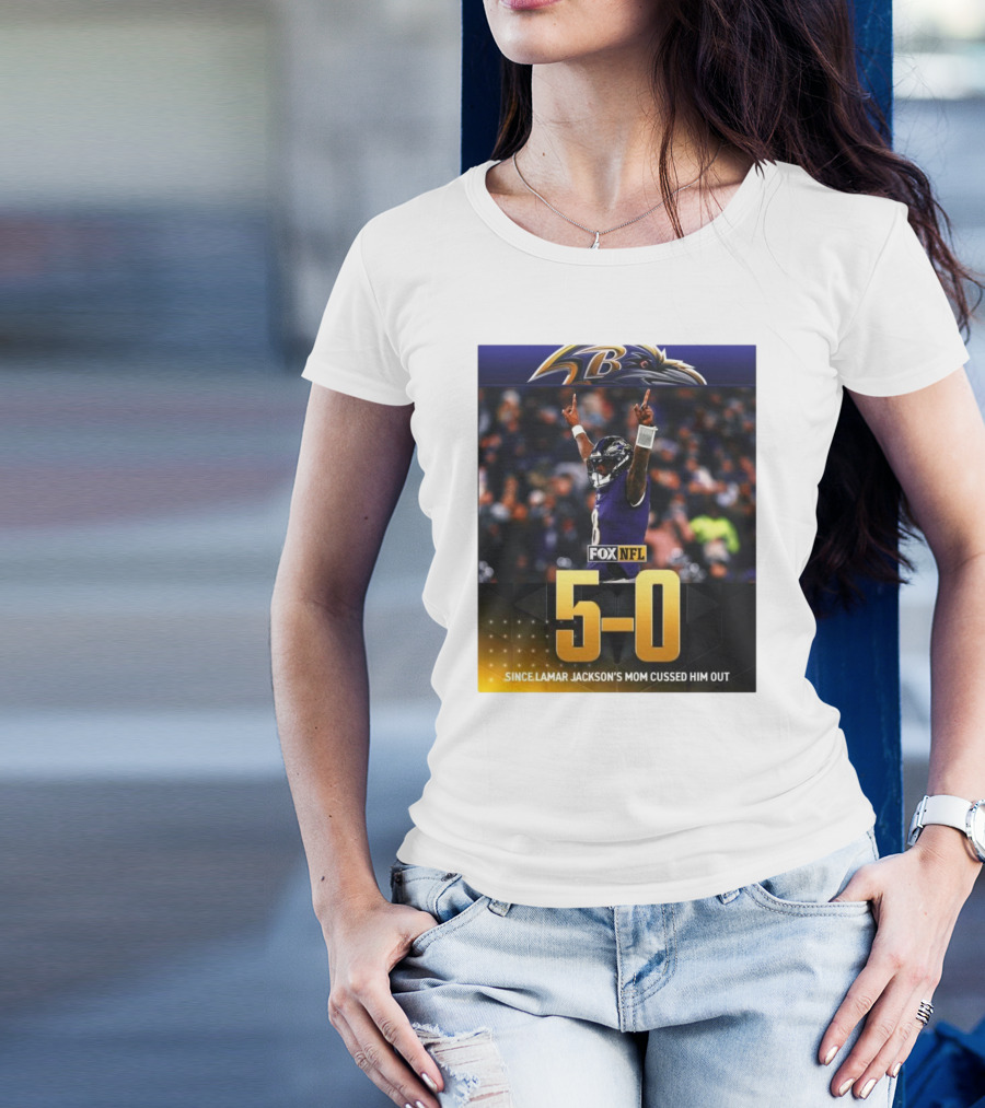 Baltimore Ravens 5-0 Since Lamar Jackson's Mom Cussed Him Out FOX NFL T-Shirt
