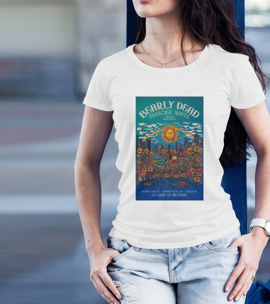 Bearly Dead Paradise Waits Ten-Year Anniversary April 5th Paradise Rock Club Boston MA With Band Of Brothers T-Shirt