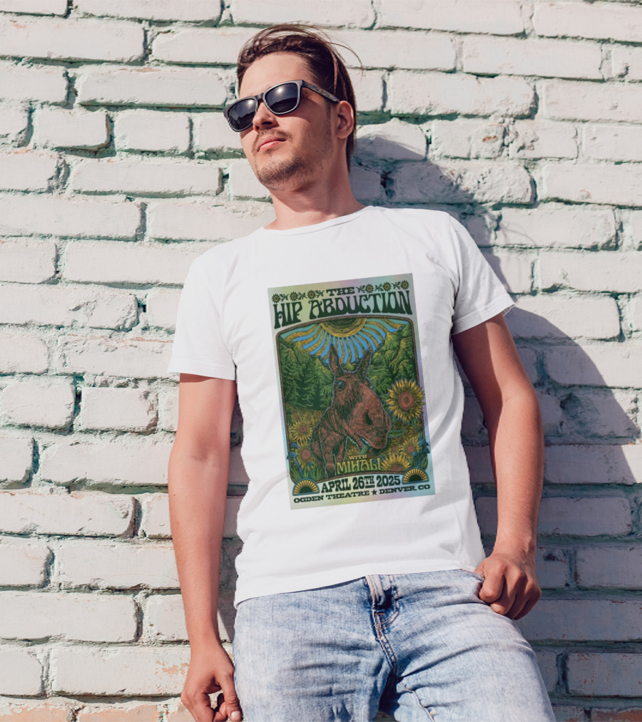 The Hip Abduction With Mihali Live At Ogden Theatre Denver Colorado April 26 2025 Sunflower And Donkey T-Shirt
