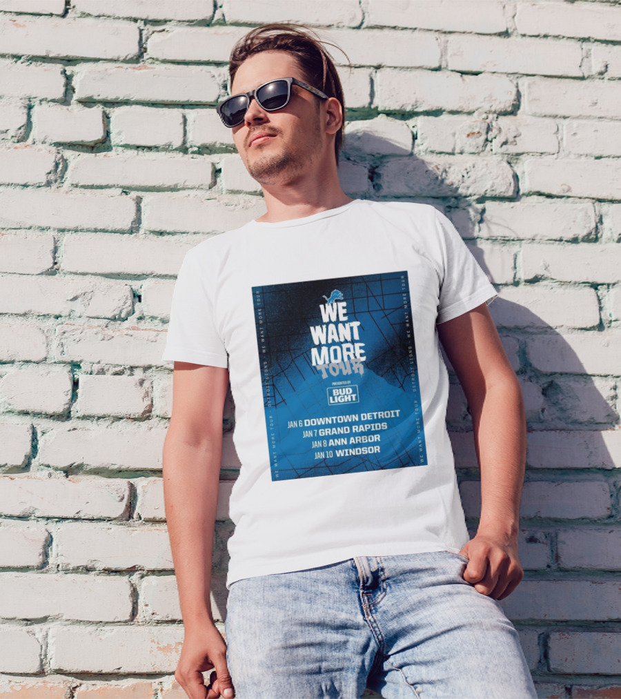 Detroit Lions We Want More Tour Visiting Downtown Detroit Grand Rapids Ann Arbor Windsor Presented By Bud Light T-Shirt