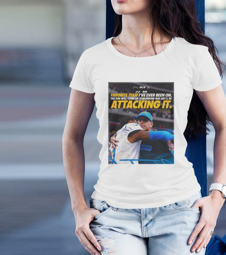 Los Angeles Chargers Bolt Up Favorite Team Jim Harbaugh The Sun Will Come Up Tomorrow And We'll Be Attacking It T-Shirt
