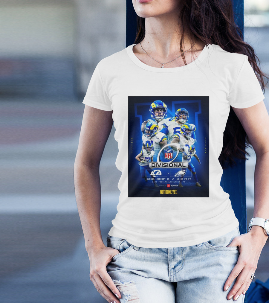 NFL Divisional Round Los Angeles Rams At Philadelphia Eagles Sunday January 19 Live From Philadelphia PA Not Done Yet T-Shirt