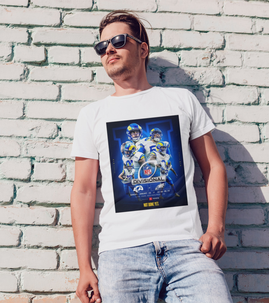 NFL Divisional Round Los Angeles Rams At Philadelphia Eagles Sunday January 19 Live From Philadelphia PA Not Done Yet T-Shirt