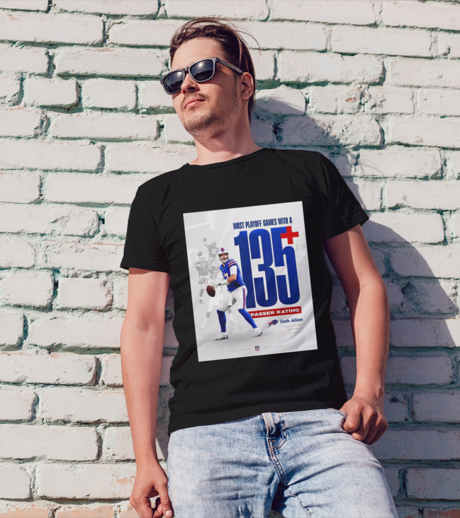 Buffalo Bills Josh Allen Most Playoff Games With A 135+ Passer Rating NFL Record Peyton Manning Kurt Warner Joe Montana T-Shirt