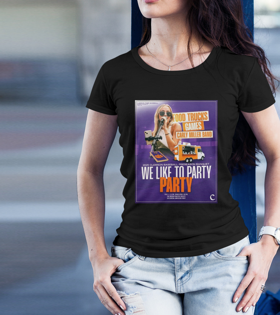 Clemson Tigers Baseball 2025 Preseason Banquet Food Trucks Games Carly Miller Band We Like To Party T-Shirt