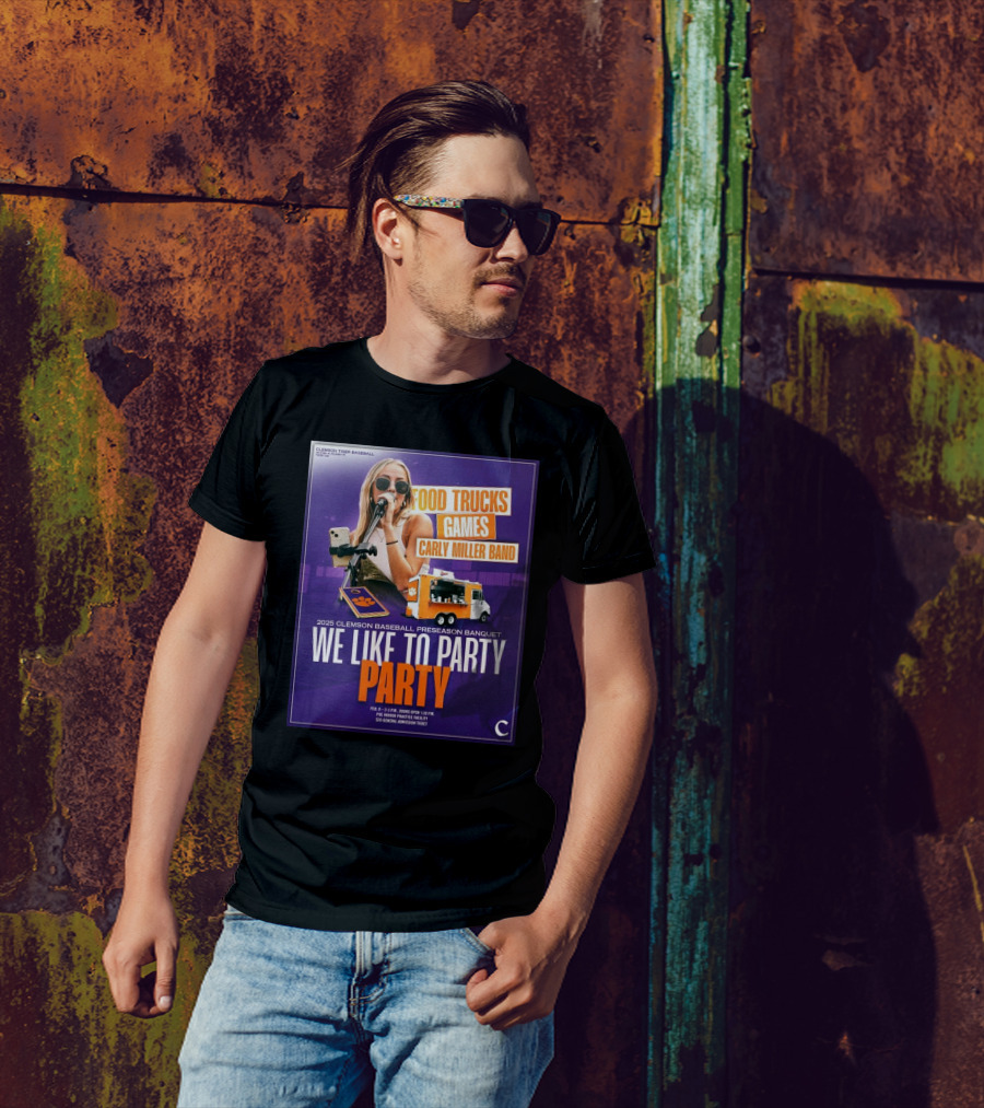 Clemson Tigers Baseball 2025 Preseason Banquet Food Trucks Games Carly Miller Band We Like To Party T-Shirt