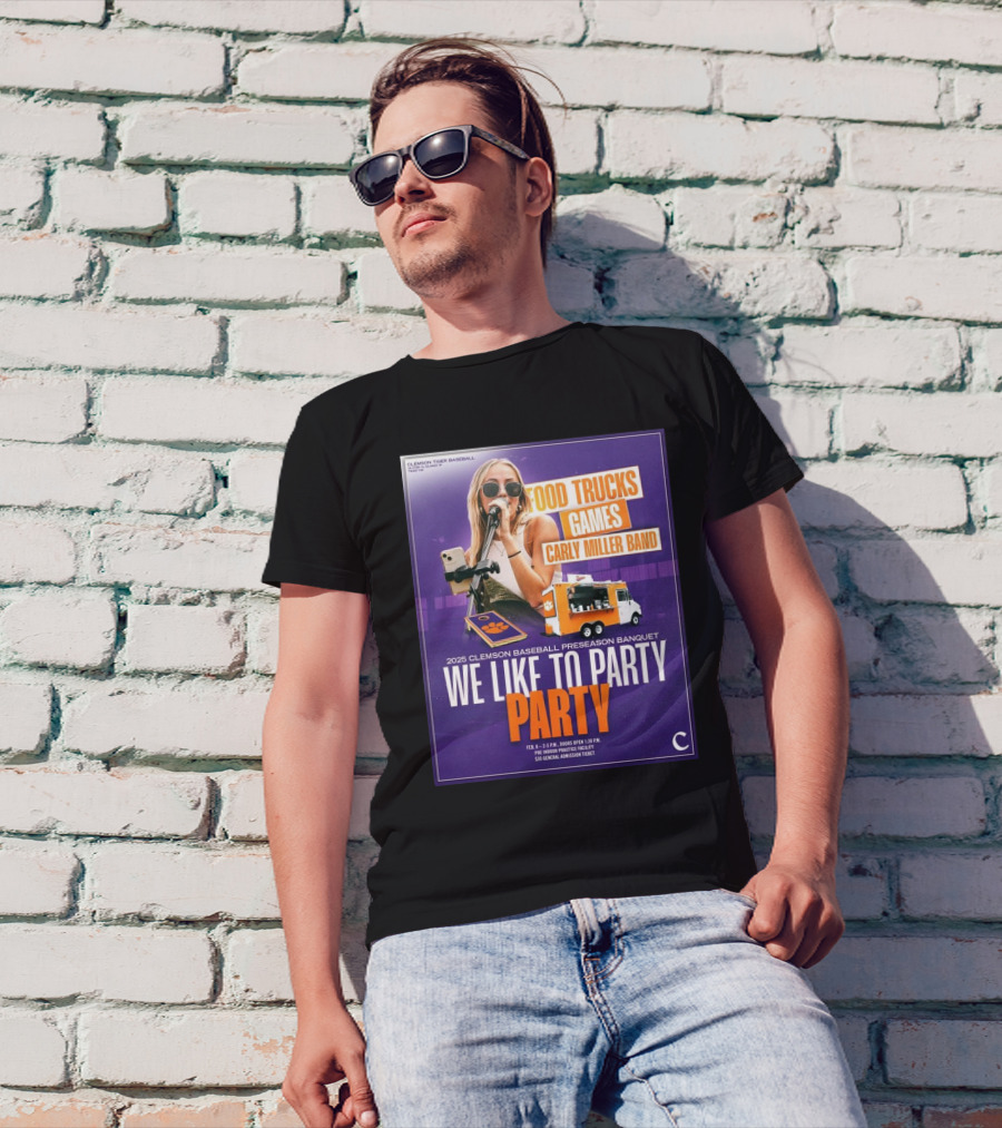 Clemson Tigers Baseball 2025 Preseason Banquet Food Trucks Games Carly Miller Band We Like To Party T-Shirt