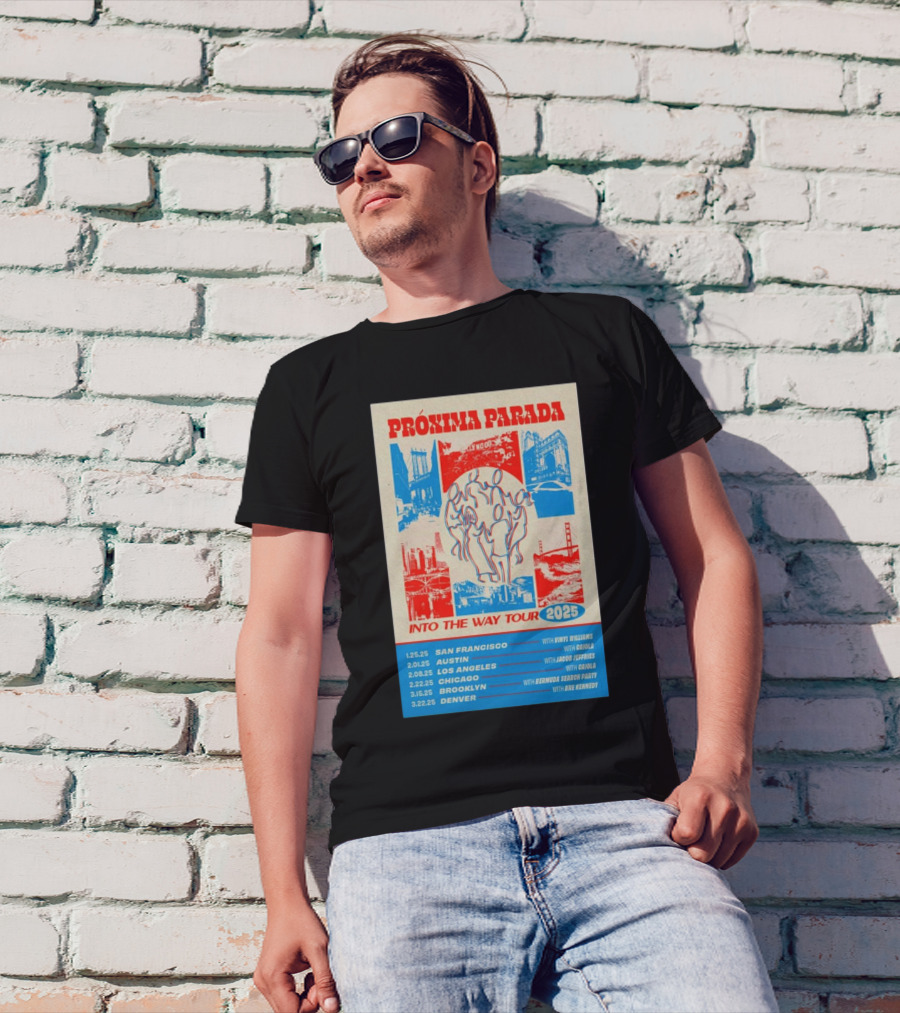 PRÓXIMA PARADA Into The Way Tour 2025 San Francisco Austin Los Angeles Chicago Brooklyn Denver With Vinyl Williams GOJIRA Jacob Jeffries Adjua Bermudez Sharon Darby Bre Kennedy T-Shirt
