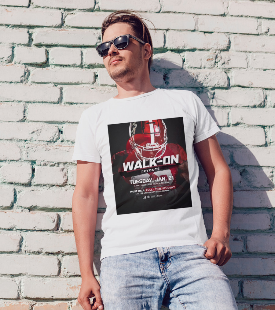 Alabama Crimson Tide Walk-On Tryouts Tuesday Jan 21 Full-Time Students Only University Of Alabama T-Shirt