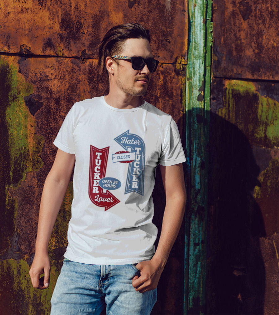 Tucker Lover Open 24 Hours Tucker Hater Closed T-Shirt