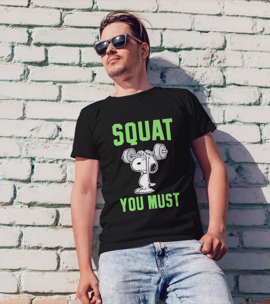 Squat You Must Snoopy Fitness Motivation T-Shirt