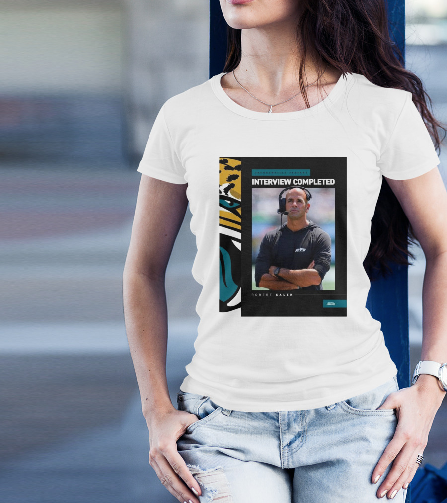 Jacksonville Jaguars Interview Completed Robert Saleh T-Shirt