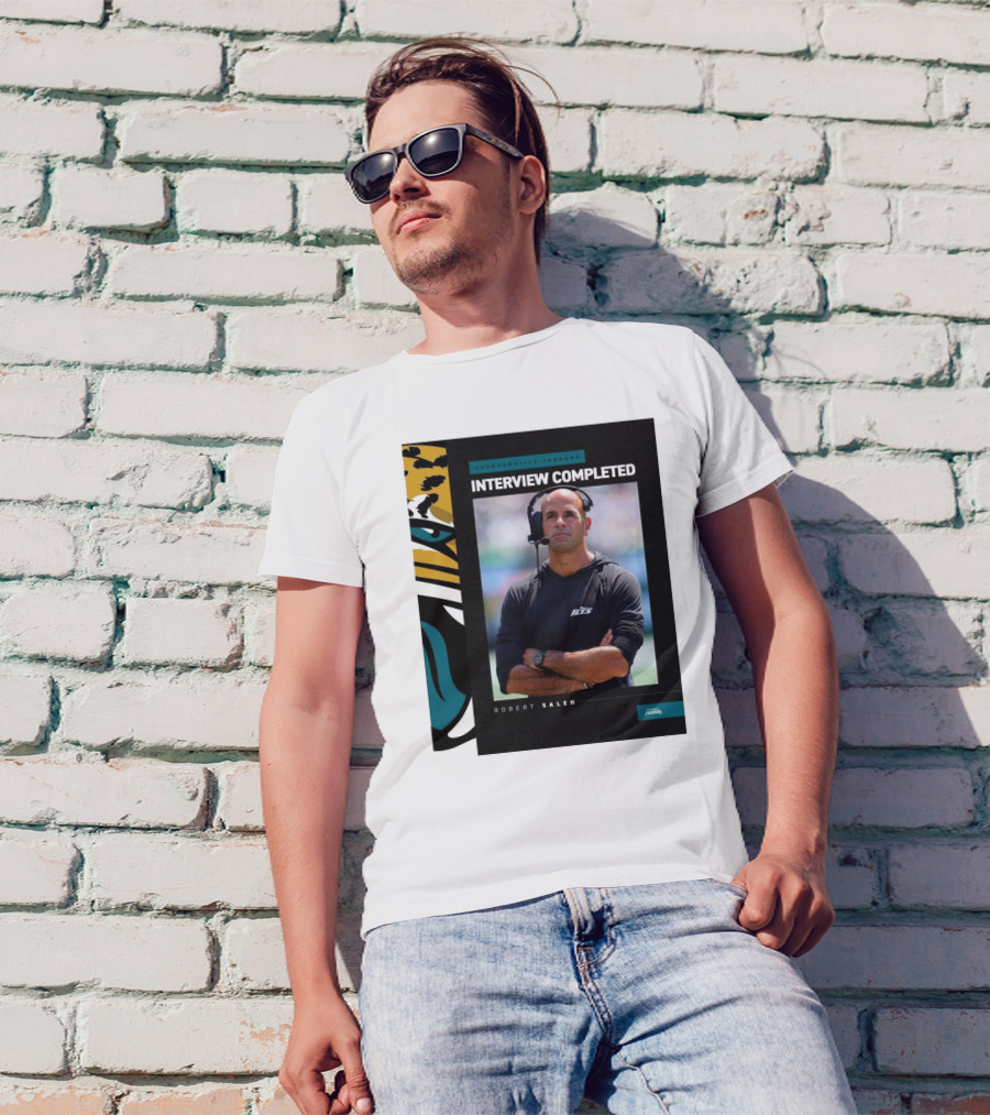 Jacksonville Jaguars Interview Completed Robert Saleh T-Shirt