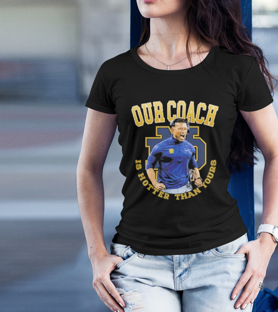 Notre Dame Football Our Coach Is Hotter Than Yours Iconic Irish Spirit T-Shirt