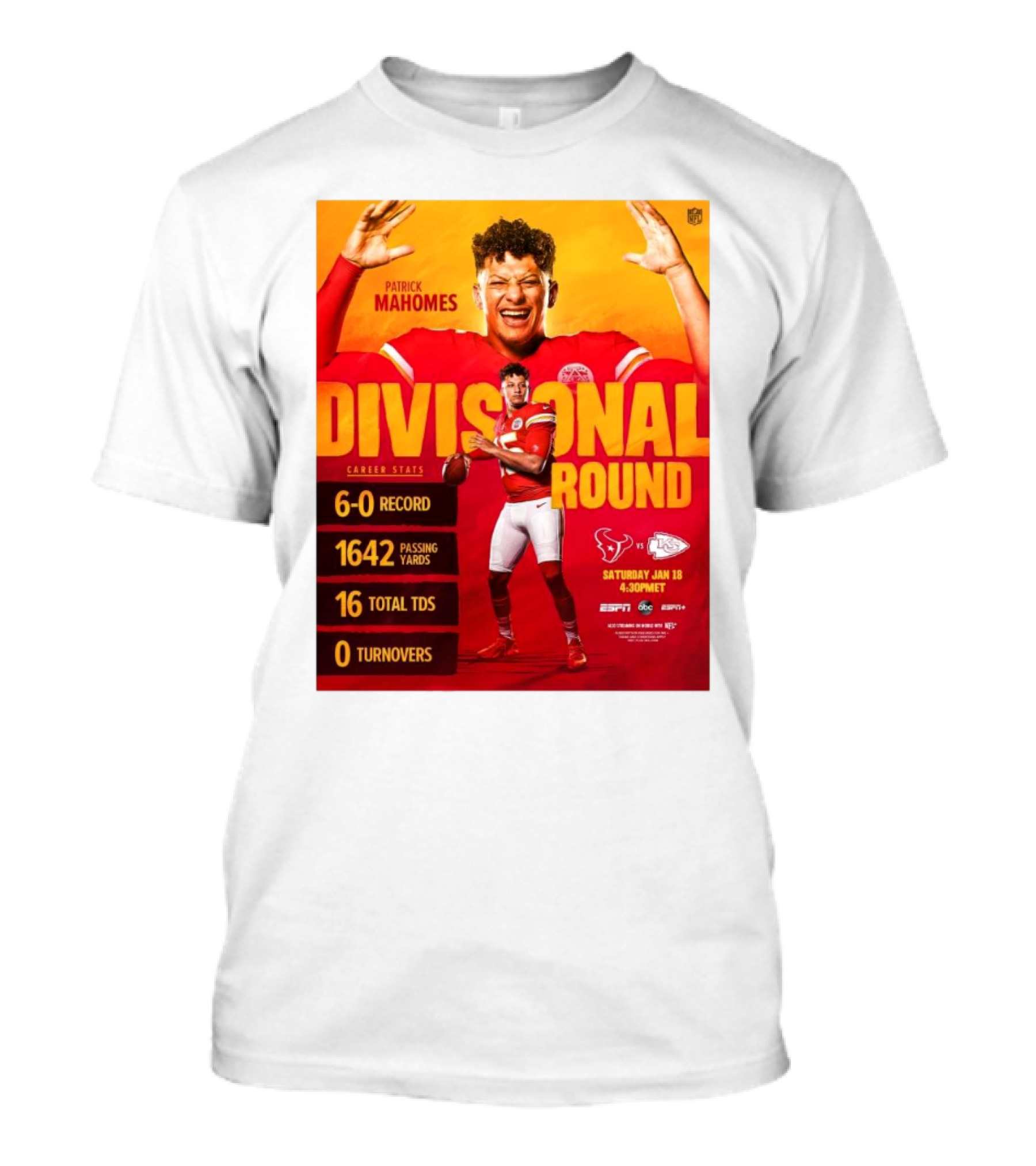 Divisional Round Patrick Mahomes 6-0 Record 1642 Passing Yards Kansas City Chiefs Vs Houston Texans Jan 18 4:30PM 16 Total TDs 0 Turnovers Career Stats T-Shirt