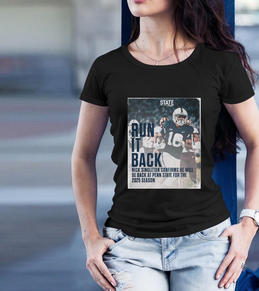 RUN IT BACK Nick Singleton Confirms He Will Be Back At Penn State For The 2025 Season T-Shirt