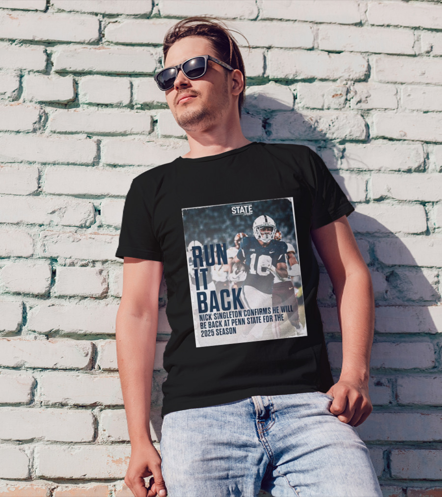 RUN IT BACK Nick Singleton Confirms He Will Be Back At Penn State For The 2025 Season T-Shirt
