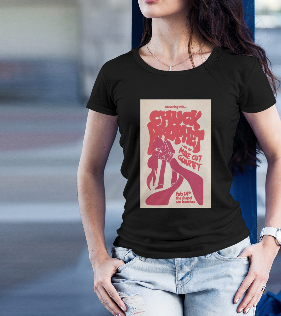 An Evening With Chuck Prophet And The Make Out Quartet Feb 14th The Chapel San Francisco T-Shirt