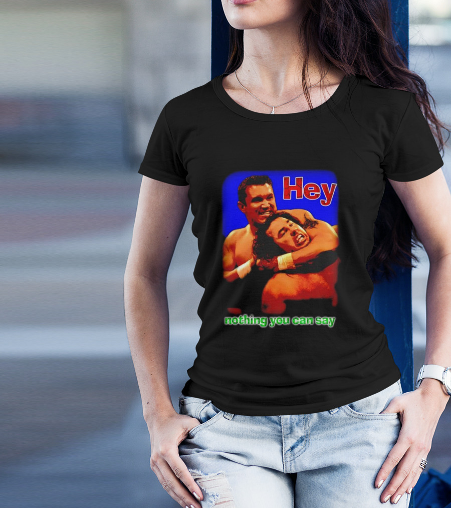 Hey Nothing You Can Say Wrestling Hold Scene T-Shirt