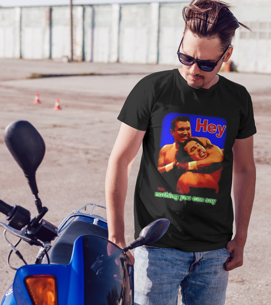 Hey Nothing You Can Say Wrestling Hold Scene T-Shirt