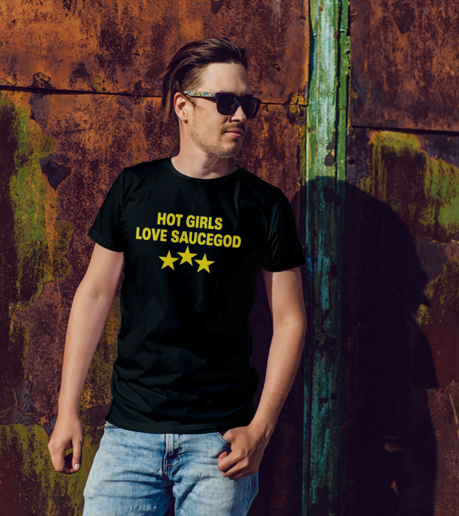 Hot Girls Love Saucegod Three Stars T-Shirt