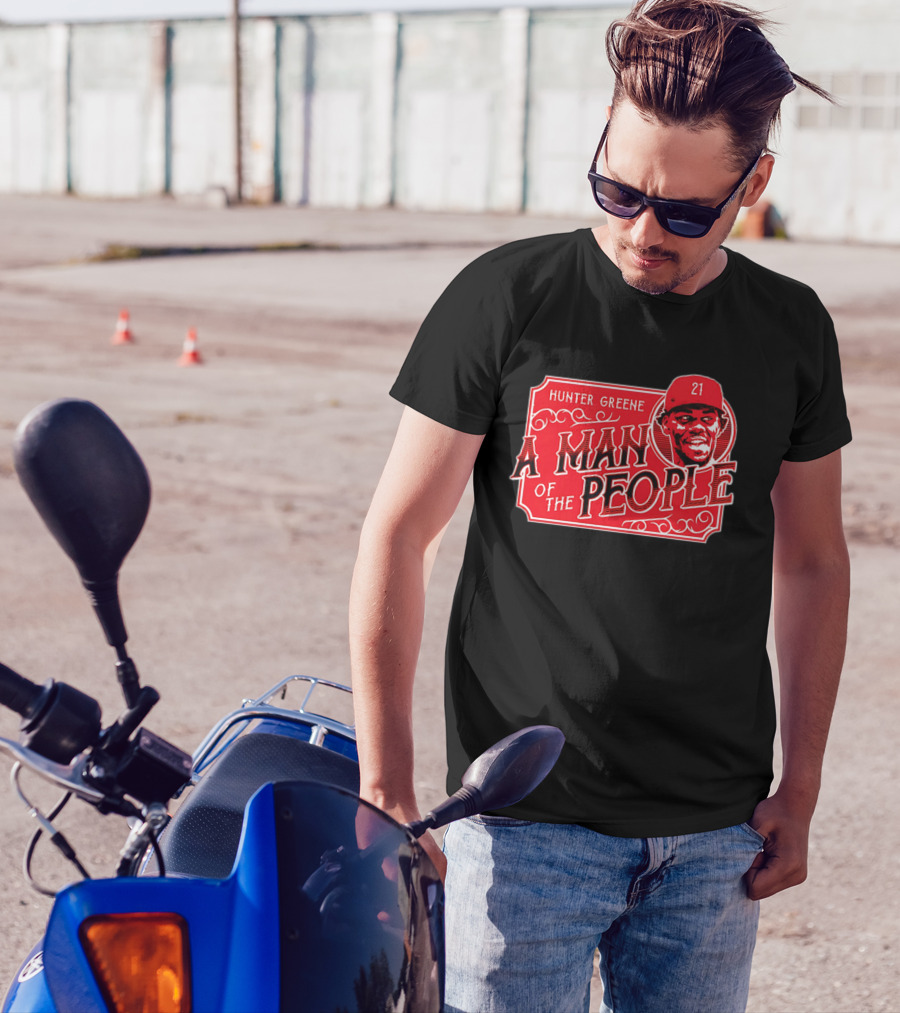 Hunter Greene A Man Of The People Cincinnati Reds 21 T-Shirt