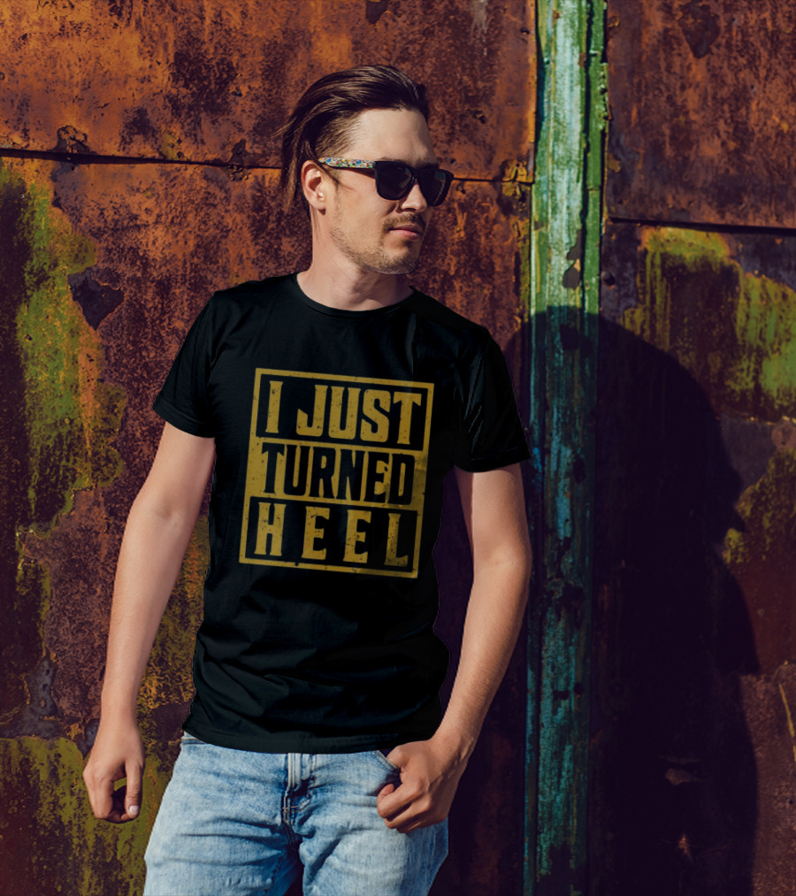 I Just Turned Heel Wrestling Phrase T-Shirt