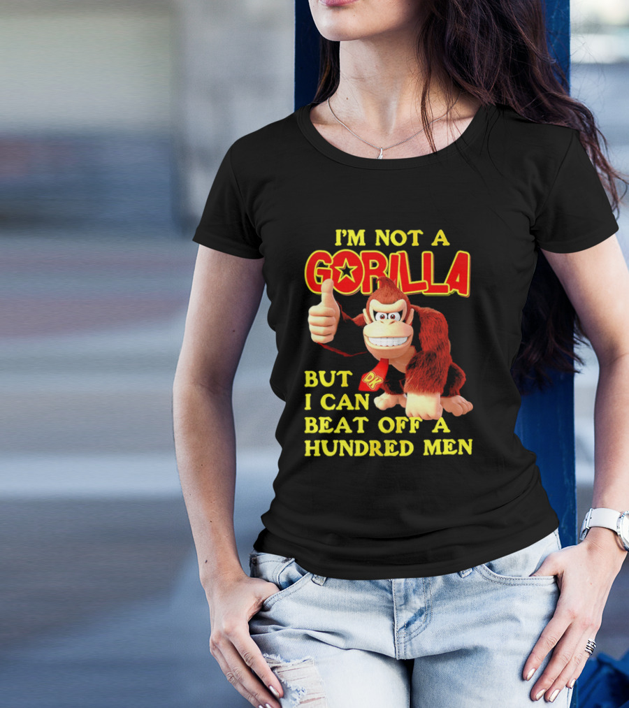 Donkey Kong I'm Not A Gorilla But I Can Beat Off A Hundred Men T-Shirt