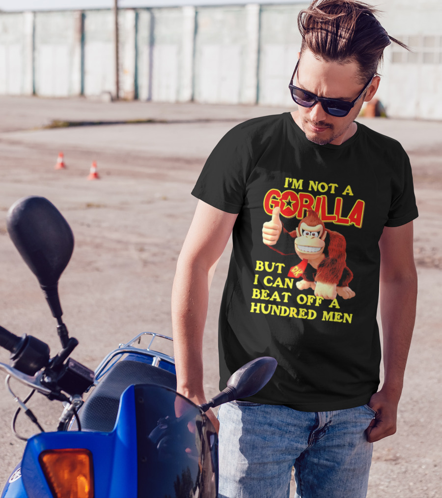 Donkey Kong I'm Not A Gorilla But I Can Beat Off A Hundred Men T-Shirt