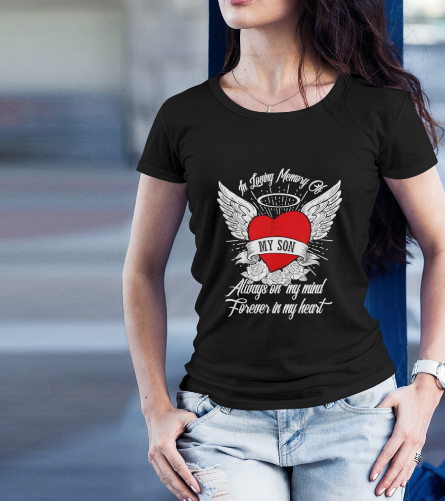 In Loving Memory Of My Son Always On My Mind Forever In My Heart Winged Heart Halo T-Shirt