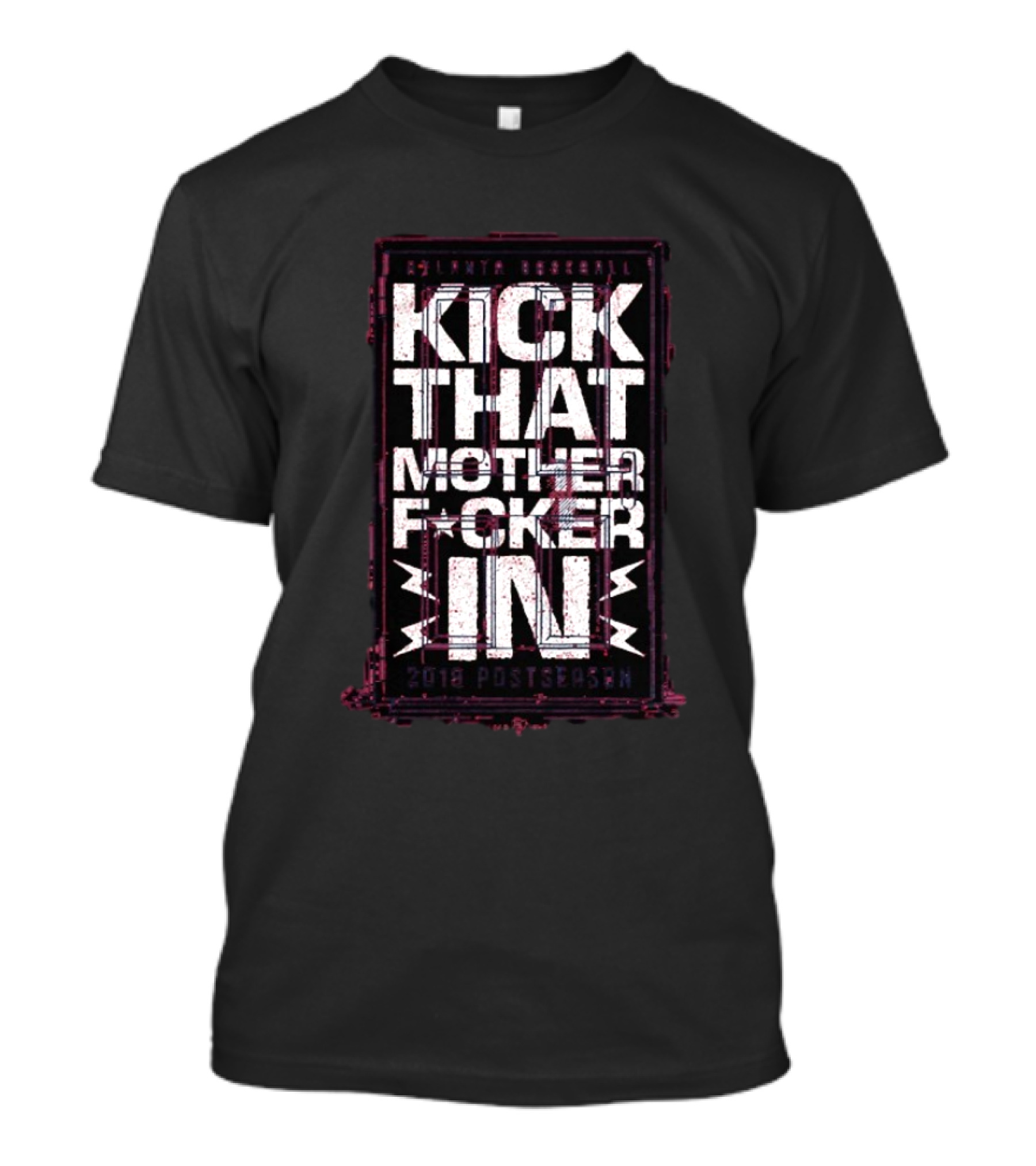Atlanta Baseball Kick That Motherfucker In 2019 Postseason T-Shirt