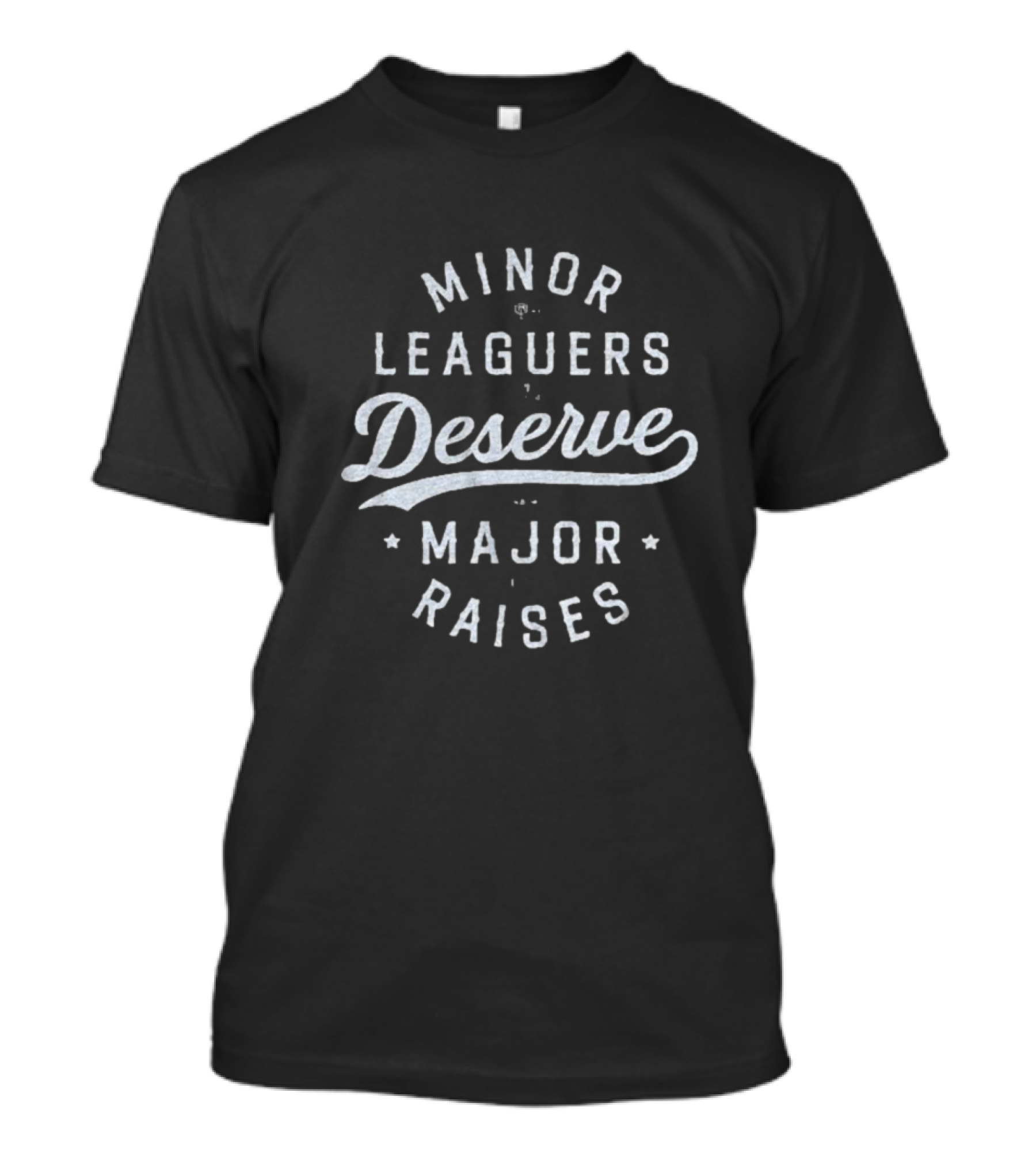 Minor Leaguers Deserve Major Raises T-Shirt